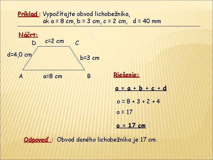 Príklad : Vypočítajte obvod lichobežníka, ak a = 8 cm, b = 3 cm, Príklad : Vypočítajte obvod lichobežníka, ak a = 8 cm, b = 3 cm,