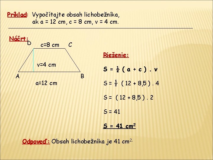 Príklad: Vypočítajte obsah lichobežníka, ak a = 12 cm, c = 8 cm, v