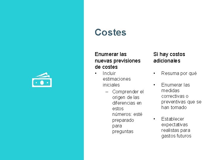 Costes Enumerar las nuevas previsiones de costes Si hay costos adicionales • • Resuma