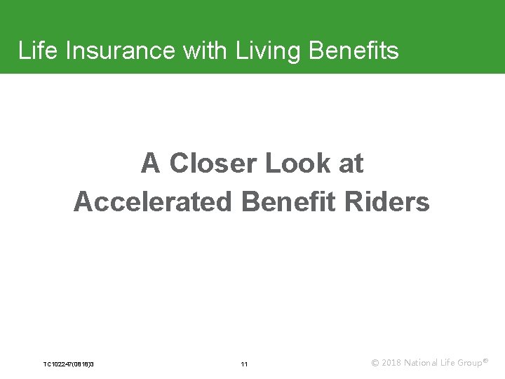 Life Insurance with Living Benefits A Closer Look at Accelerated Benefit Riders TC 102247(0818)3