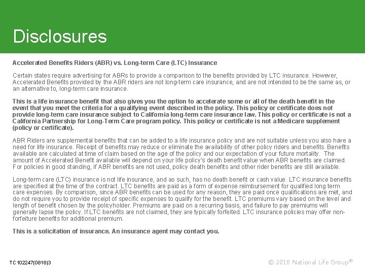 Disclosures Accelerated Benefits Riders (ABR) vs. Long-term Care (LTC) Insurance Certain states require advertising