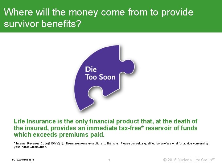 Where will the money come from to provide survivor benefits? Life Insurance is the