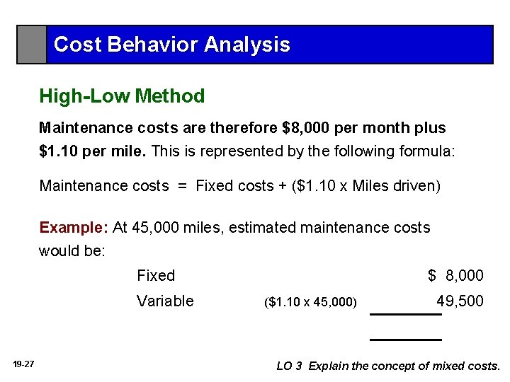 Cost Behavior Analysis High-Low Method Maintenance costs are therefore $8, 000 per month plus