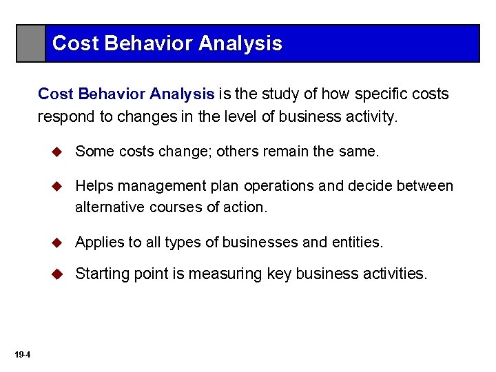 Cost Behavior Analysis is the study of how specific costs respond to changes in