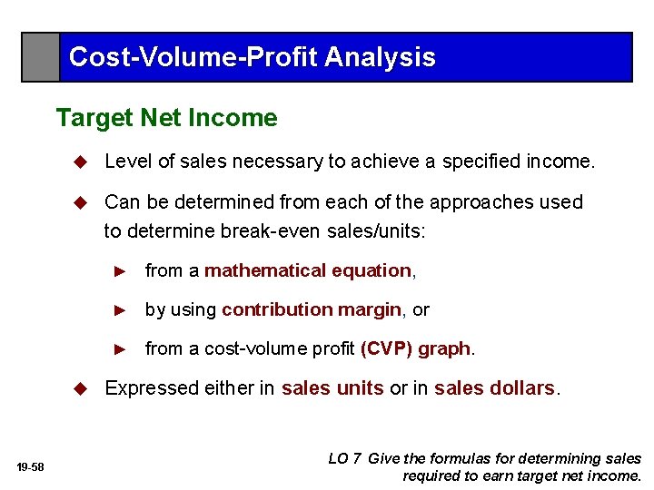 Cost-Volume-Profit Analysis Target Net Income u Level of sales necessary to achieve a specified