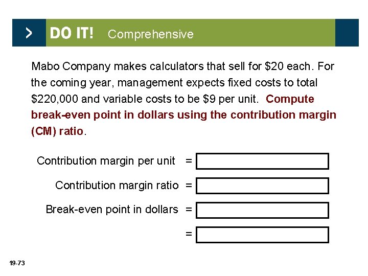 Comprehensive Mabo Company makes calculators that sell for $20 each. For the coming year,