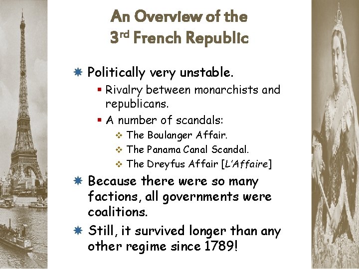An Overview of the 3 rd French Republic Politically very unstable. § Rivalry between