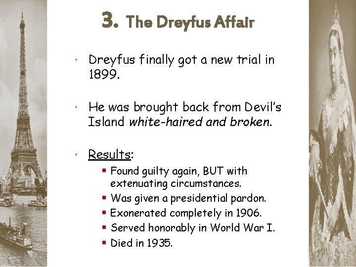 3. The Dreyfus Affair * Dreyfus finally got a new trial in 1899. *