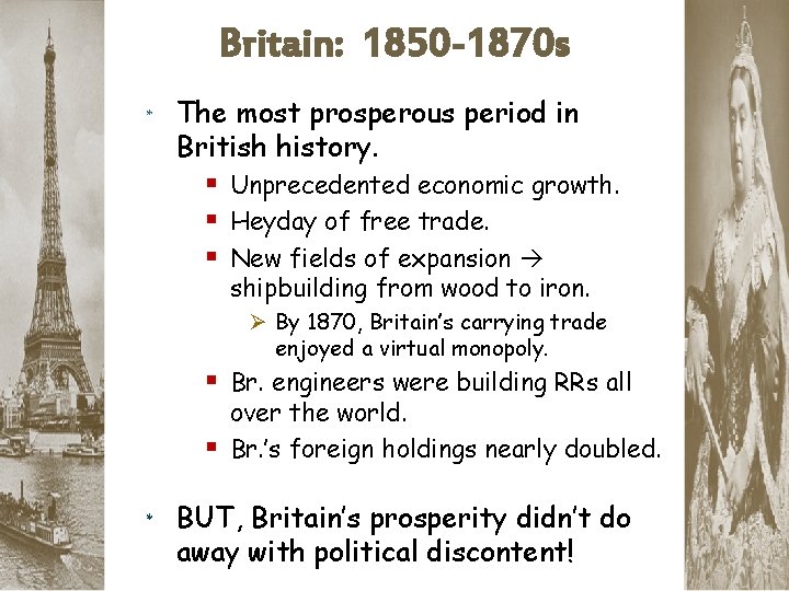 Britain: 1850 -1870 s * The most prosperous period in British history. § Unprecedented