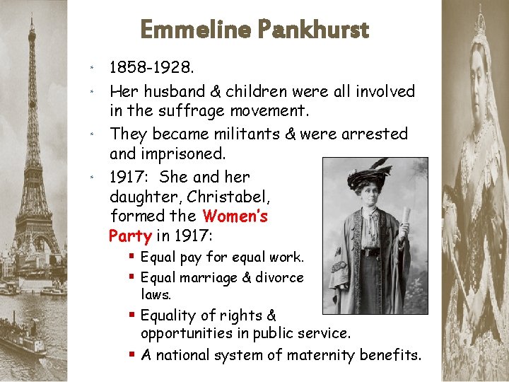 Emmeline Pankhurst 1858 -1928. * Her husband & children were all involved in the