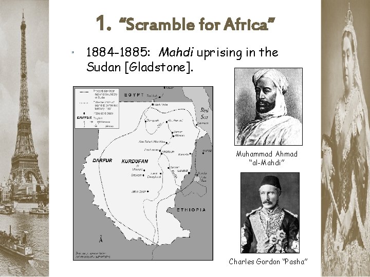 1. “Scramble for Africa” * 1884 -1885: Mahdi uprising in the Sudan [Gladstone]. Muhammad