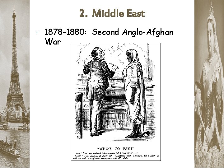 2. Middle East * 1878 -1880: Second Anglo-Afghan War 