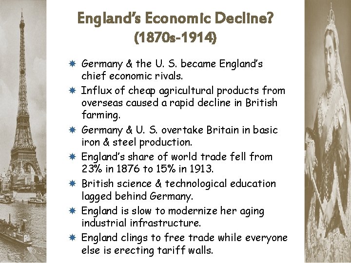 England’s Economic Decline? (1870 s-1914) Germany & the U. S. became England’s chief economic