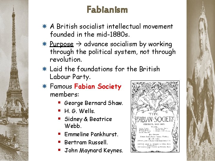Fabianism A British socialist intellectual movement founded in the mid-1880 s. Purpose advance socialism