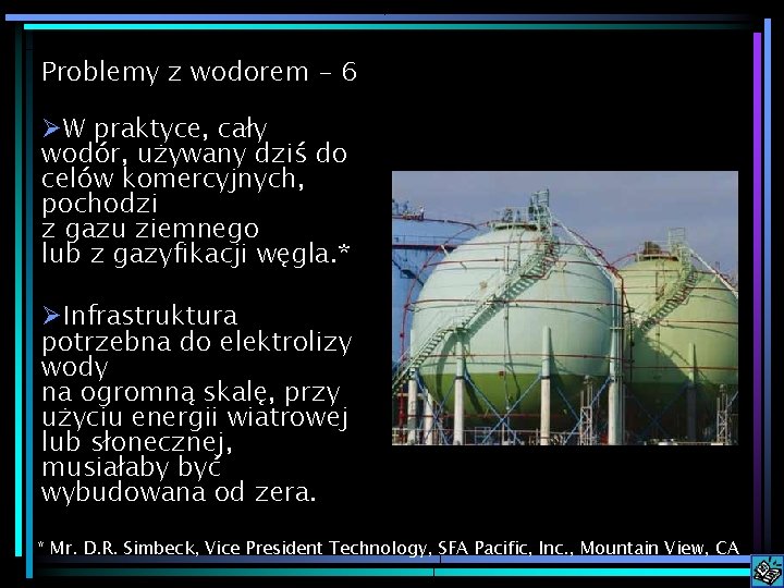 Problemy z wodorem - 6 ØW praktyce, cały wodór, używany dziś do celów komercyjnych,