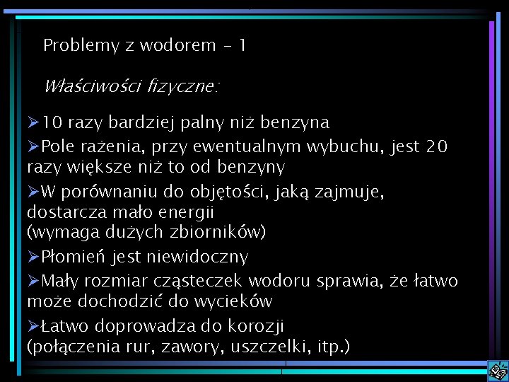 Problemy z wodorem - 1 Właściwości fizyczne: Ø 10 razy bardziej palny niż benzyna