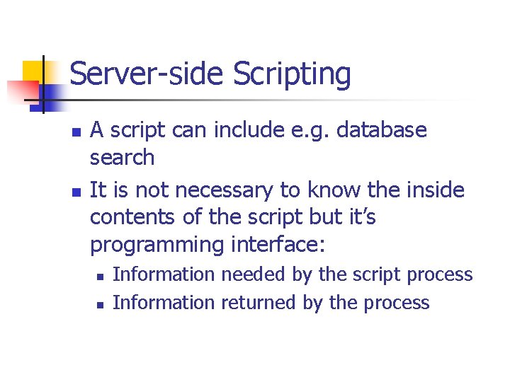 Server-side Scripting n n A script can include e. g. database search It is