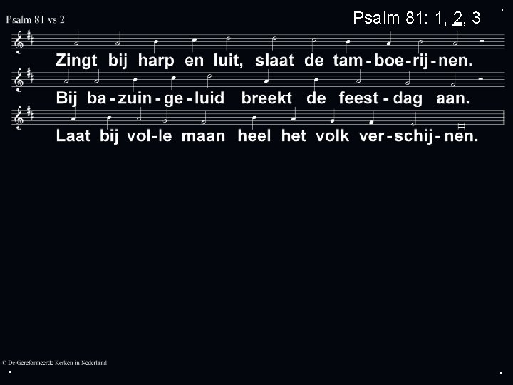 Psalm 81: 1, 2, 3 . . . 
