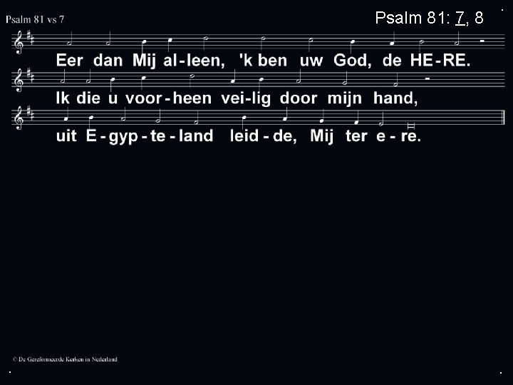 Psalm 81: 7, 8 . . . 
