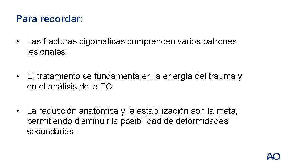 Para recordar: • Las fracturas cigomáticas comprenden varios patrones lesionales • El tratamiento se