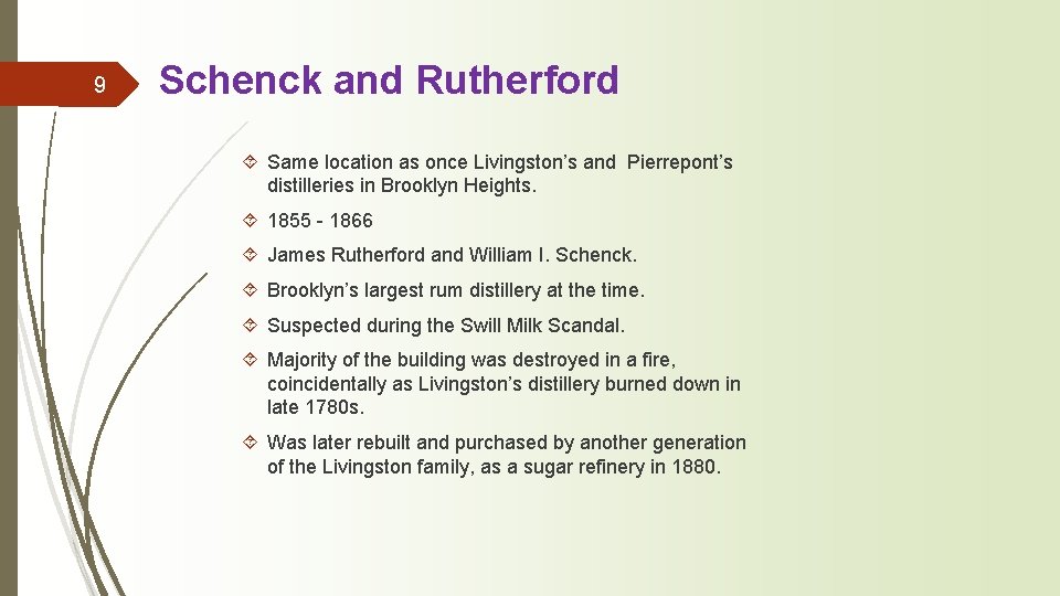 9 Schenck and Rutherford ´ Same location as once Livingston’s and Pierrepont’s distilleries in
