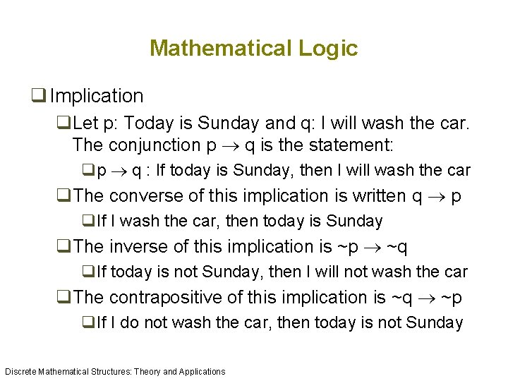 Mathematical Logic q Implication q. Let p: Today is Sunday and q: I will Mathematical Logic q Implication q. Let p: Today is Sunday and q: I will