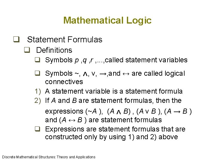 Mathematical Logic q Statement Formulas q Definitions q Symbols p , q , r Mathematical Logic q Statement Formulas q Definitions q Symbols p , q , r