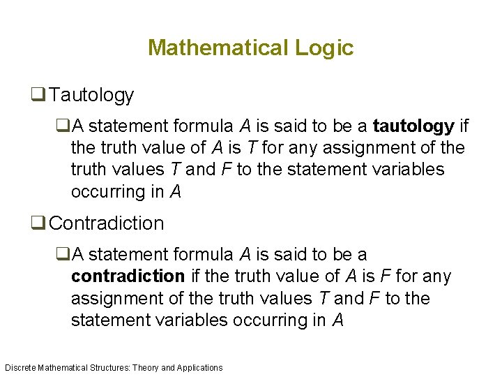 Mathematical Logic q Tautology q. A statement formula A is said to be a Mathematical Logic q Tautology q. A statement formula A is said to be a