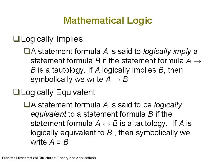 Mathematical Logic q Logically Implies q. A statement formula A is said to logically Mathematical Logic q Logically Implies q. A statement formula A is said to logically