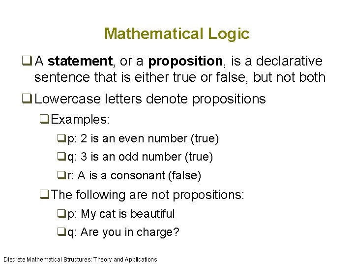Mathematical Logic q A statement, or a proposition, is a declarative sentence that is Mathematical Logic q A statement, or a proposition, is a declarative sentence that is