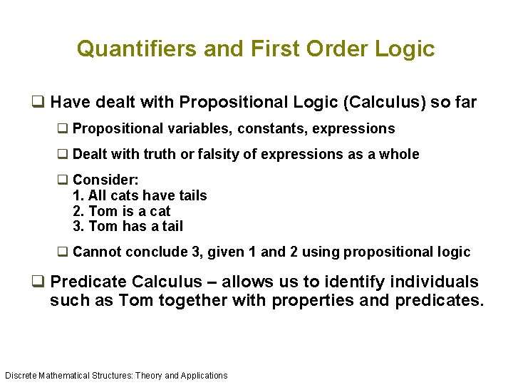 Quantifiers and First Order Logic q Have dealt with Propositional Logic (Calculus) so far Quantifiers and First Order Logic q Have dealt with Propositional Logic (Calculus) so far