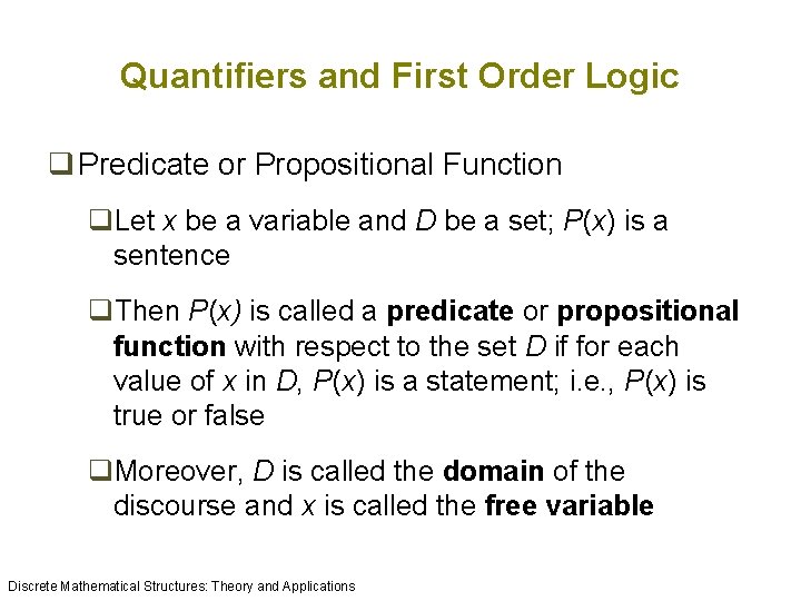 Quantifiers and First Order Logic q Predicate or Propositional Function q. Let x be Quantifiers and First Order Logic q Predicate or Propositional Function q. Let x be