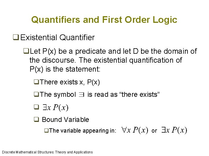 Quantifiers and First Order Logic q Existential Quantifier q. Let P(x) be a predicate Quantifiers and First Order Logic q Existential Quantifier q. Let P(x) be a predicate