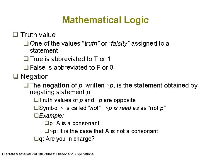 Mathematical Logic q Truth value q One of the values “truth” or “falsity” assigned Mathematical Logic q Truth value q One of the values “truth” or “falsity” assigned