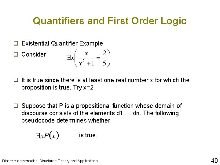 Quantifiers and First Order Logic q Existential Quantifier Example q Consider q It is Quantifiers and First Order Logic q Existential Quantifier Example q Consider q It is