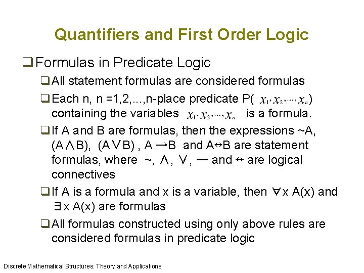 Quantifiers and First Order Logic q Formulas in Predicate Logic q. All statement formulas Quantifiers and First Order Logic q Formulas in Predicate Logic q. All statement formulas