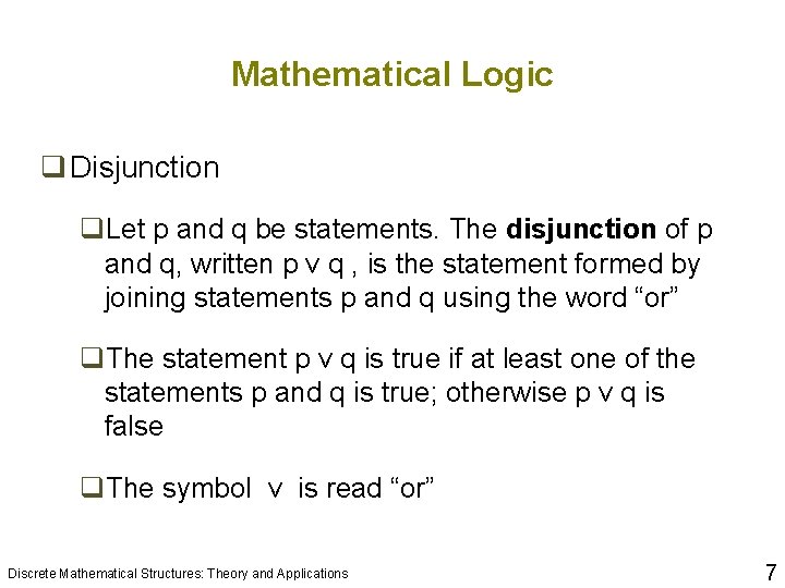 Mathematical Logic q Disjunction q. Let p and q be statements. The disjunction of Mathematical Logic q Disjunction q. Let p and q be statements. The disjunction of