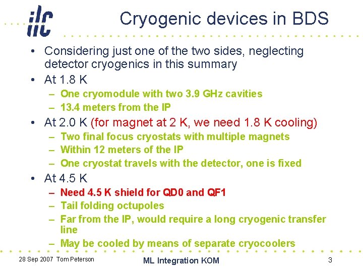 Cryogenic devices in BDS • Considering just one of the two sides, neglecting detector