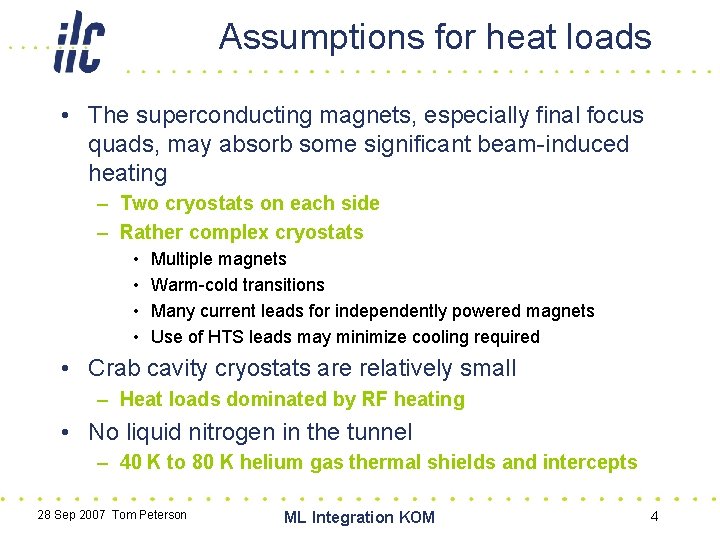 Assumptions for heat loads • The superconducting magnets, especially final focus quads, may absorb