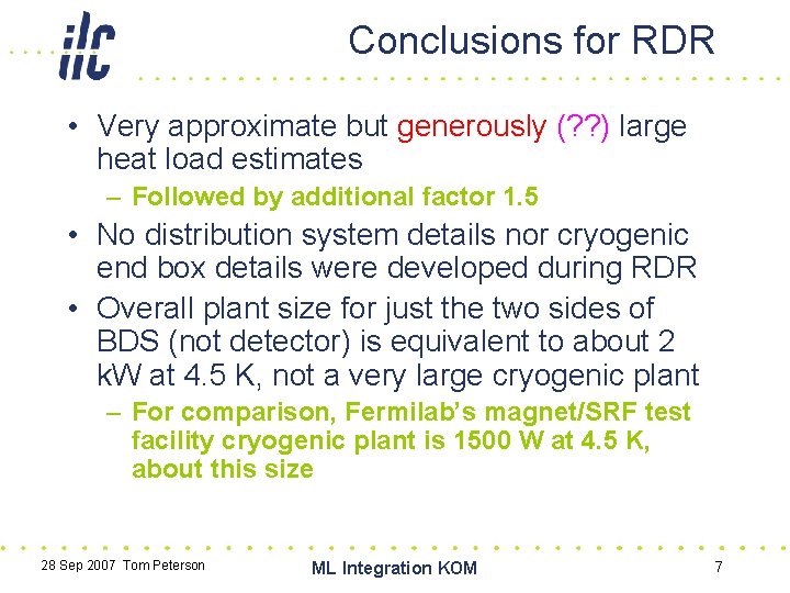 Conclusions for RDR • Very approximate but generously (? ? ) large heat load