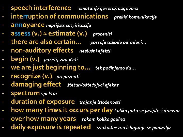- speech interference ometanje govora/razgovora interruption of communications prekid komunikacije annoyance neprijatnost, iritacija assess