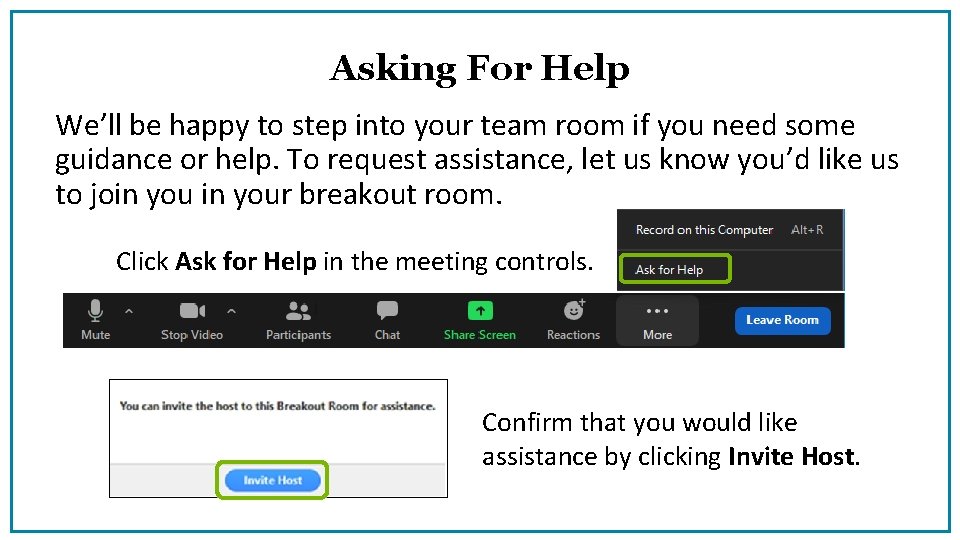 Asking For Help We’ll be happy to step into your team room if you