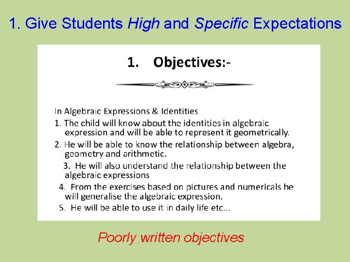 1. Give Students High and Specific Expectations Poorly written objectives 