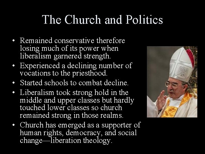 The Church and Politics • Remained conservative therefore losing much of its power when