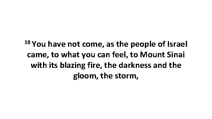 18 You have not come, as the people of Israel came, to what you
