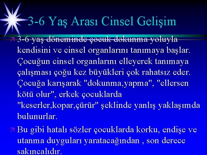 3 -6 Yaş Arası Cinsel Gelişim ä 3 -6 yaş döneminde çocuk dokunma yoluyla