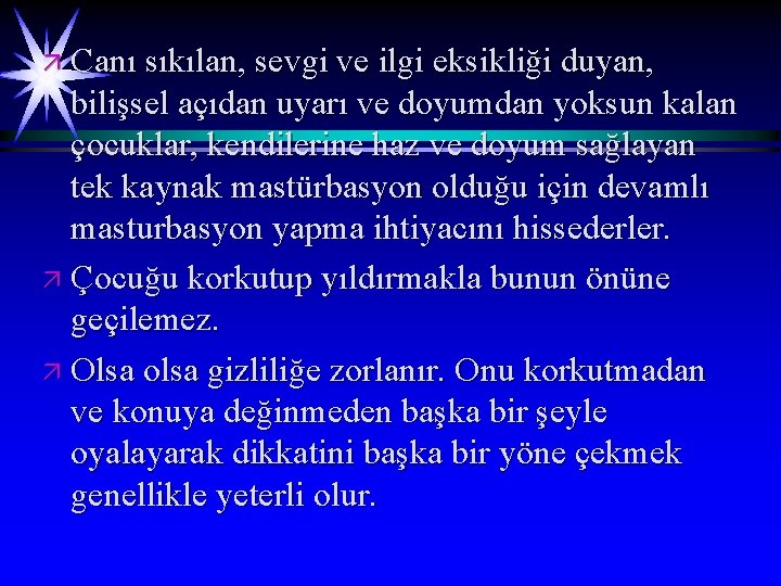 ä Canı sıkılan, sevgi ve ilgi eksikliği duyan, bilişsel açıdan uyarı ve doyumdan yoksun