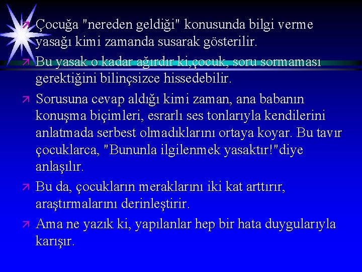 ä ä ä Çocuğa "nereden geldiği" konusunda bilgi verme yasağı kimi zamanda susarak gösterilir.