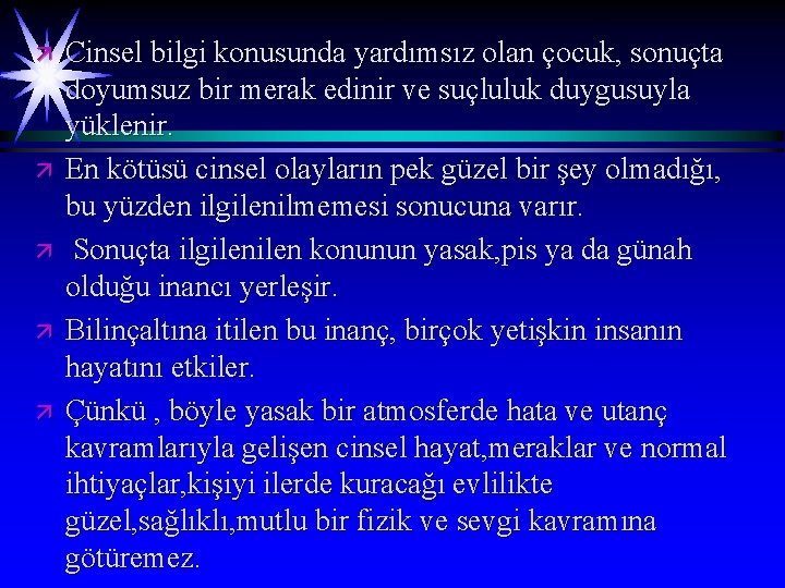 ä ä ä Cinsel bilgi konusunda yardımsız olan çocuk, sonuçta doyumsuz bir merak edinir