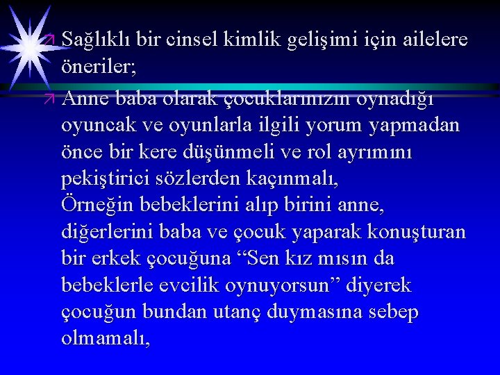 ä Sağlıklı bir cinsel kimlik gelişimi için ailelere öneriler; ä Anne baba olarak çocuklarınızın